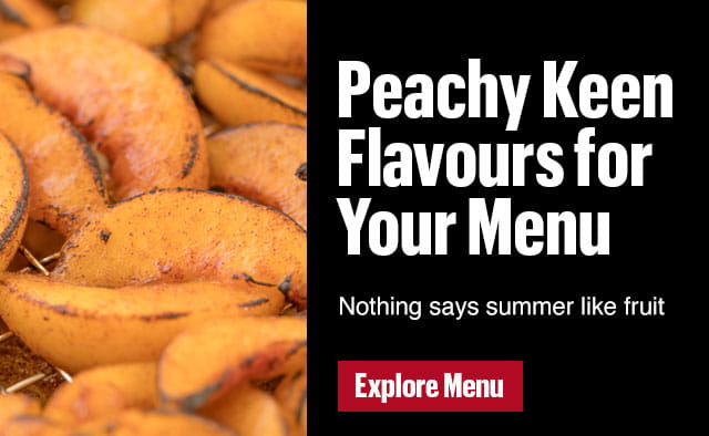 Peachy Keen Flavours for Your Menu