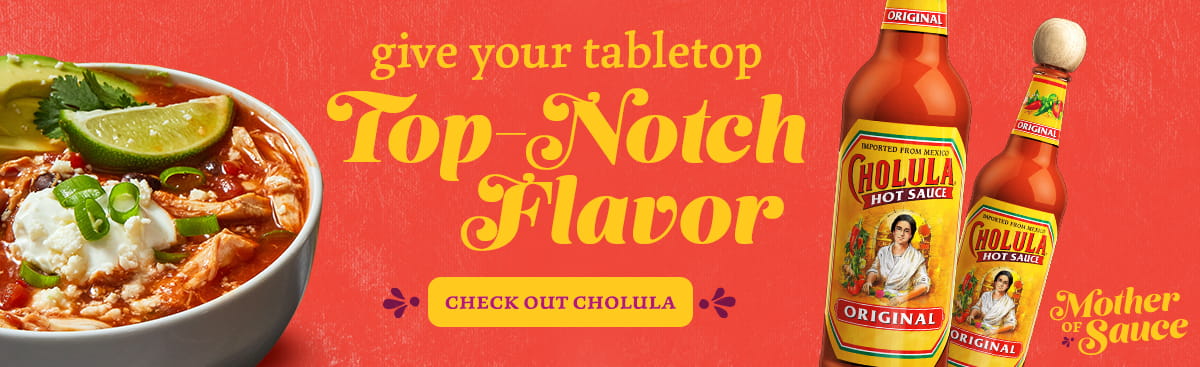 Give your table top top notch flavor. Check out Cholula