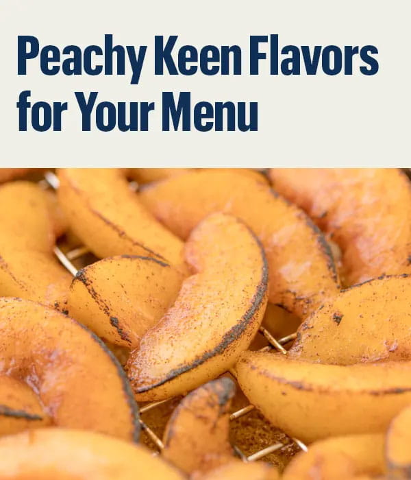 Peachy Keen Flavors for Your Menu